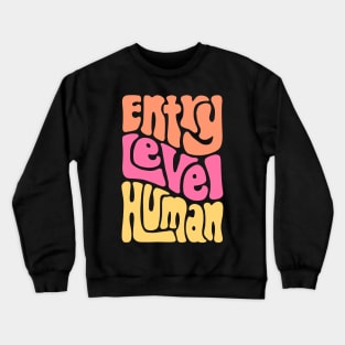 Entry Level Human Word Art Crewneck Sweatshirt